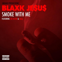 Blaxk Jesus ft. Joe Blow & AOne - Smoke With Me [Thizzler.com Exclusive]