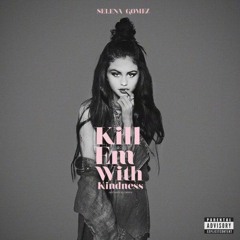Selena Gomes - Kill Em Whith Kidness (D3RRIOR Bootleg)