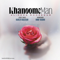 Alireza Roozegar - Khanoome Man