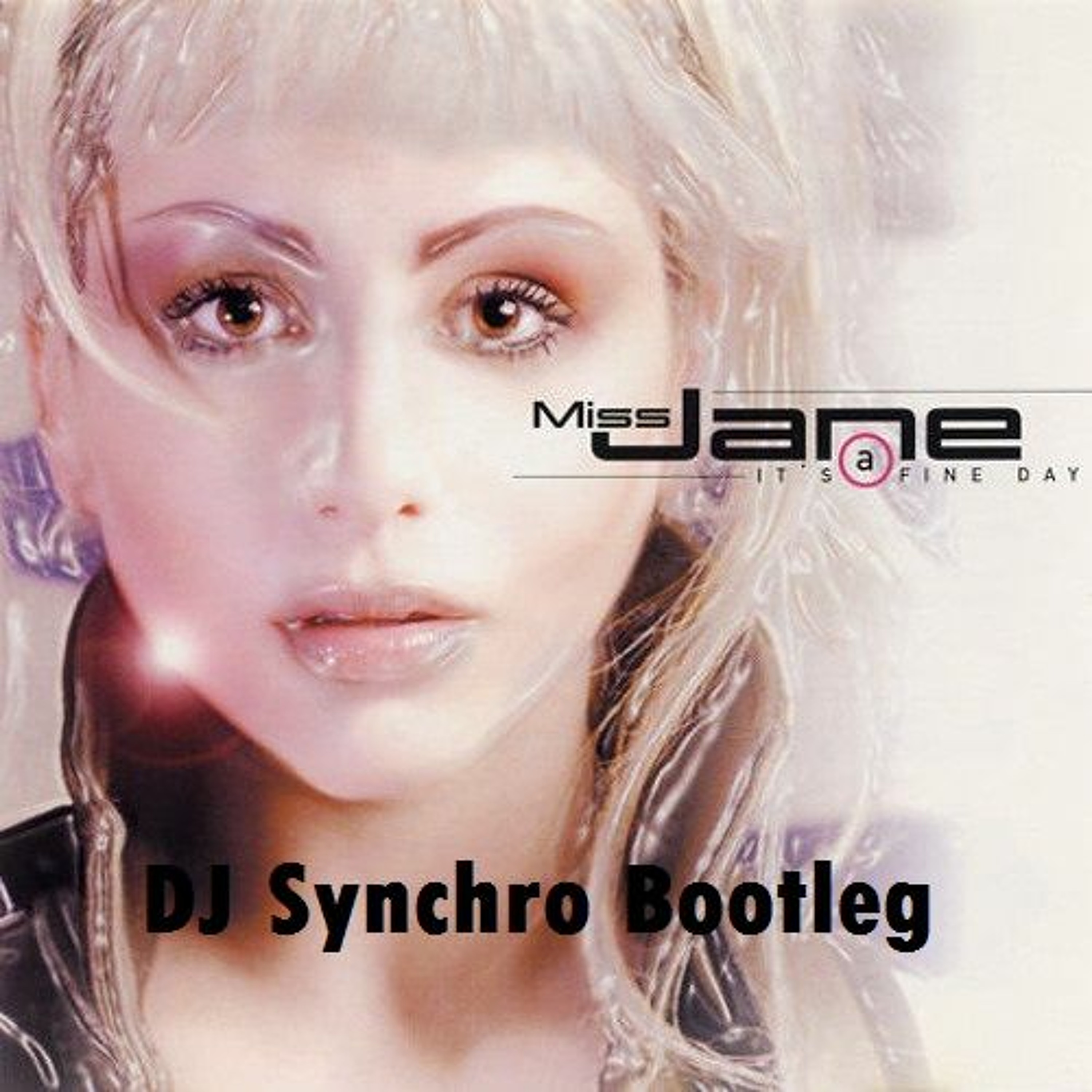 ***FREE DOWNLOAD*** Miss Jane - It's A Fine Day (DJ Synchro Bootleg) episode artwork