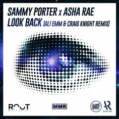 Sammy Porter Ft Asha Rae - Look Back (Ali Emm & Craig Knight Remix)