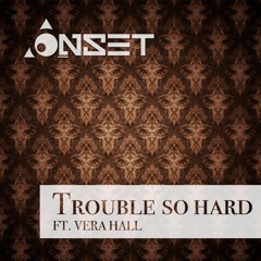 Trouble So Hard ft. Vera Hall