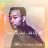 John Legend - All Of Me ( StevAxel UnOfficial Remix ) FREE DOWNLOAD