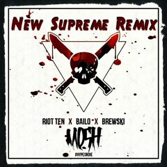 Riot Ten X Bailo - Mosh (Ft. Brewski) [New Supreme Bootleg] "Buy" for FREE DL