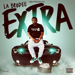 LaBroDee - Extra (Prod. YLOnDem808s)