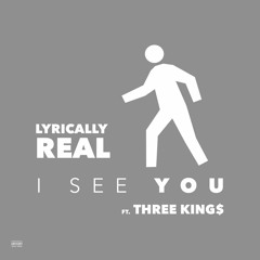 I See You ft. Three King$