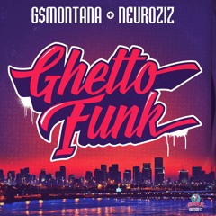 G$Montana & NeuroziZ - Ghetto Funk (Out TODAY!)