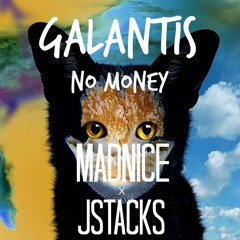 Galantis - No Money (MADNICE & J-STACKS REMIX)