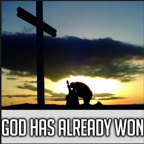God Has Already Won