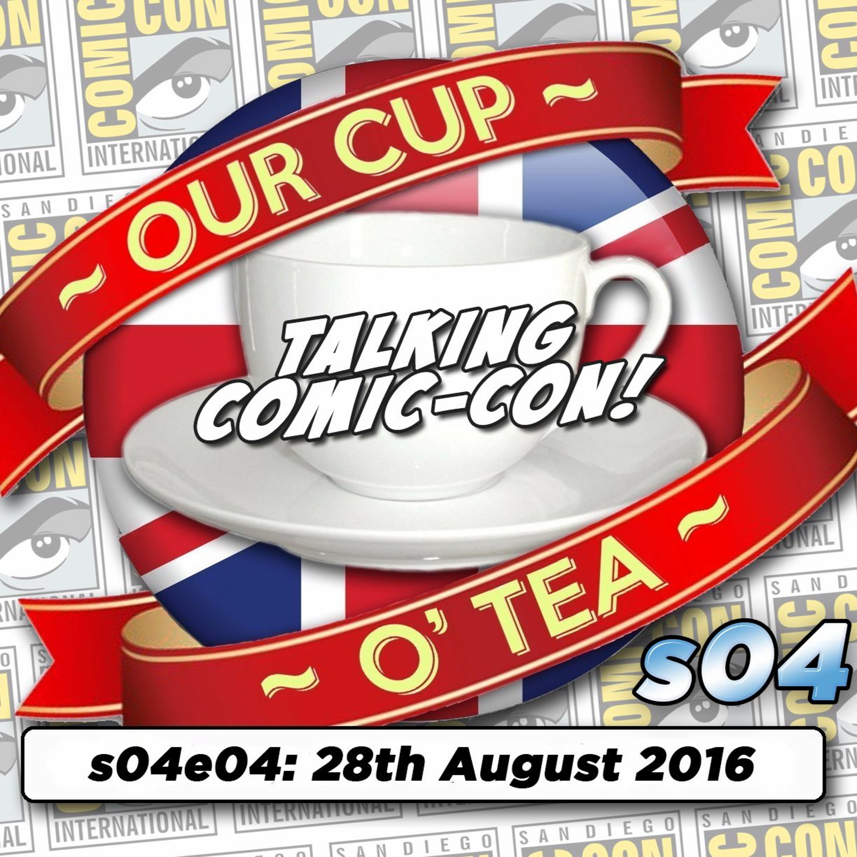 Talkin' Comic-Con: A Cup O' Tea with An Englishman In San Diego s04e04 (28th August 2016) episode artwork