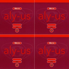 ALY-US  -  "Follow Me" [cvrs & rmxs]