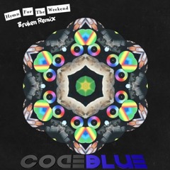 Hymn For The Weekend (DJ CodeBlue's Broken Remix) - Coldplay feat. Beyonce