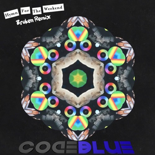 Hymn For The Weekend (DJ CodeBlue's Broken Remix) - Coldplay feat. Beyonce
