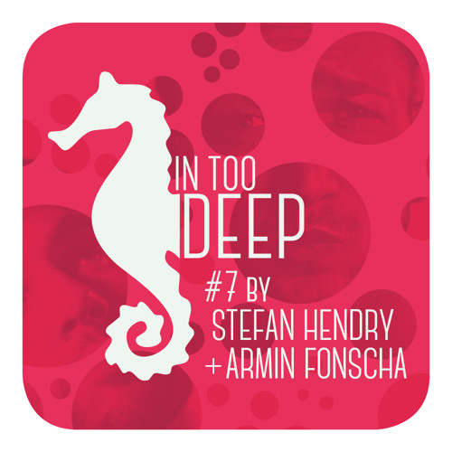 IN TOO DEEP  #7 by Stefan Hendry & Armin Fonscha  [IN TOO DEEP Artist]