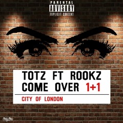 Totz Ft Rookz - Come Over