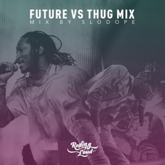 Future Vs. Thug Mix By Slodope