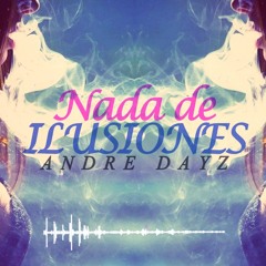 Nada de ilusiones - Andre Dayz