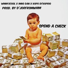 Winny2Cool X Imho Dan X Kapo Dikaprio - Spend A Check (Prod. By D'JorFromWhim)
