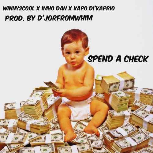 Winny2Cool X Imho Dan X Kapo Dikaprio - Spend A Check (Prod. By D'JorFromWhim)