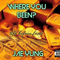 Where You Been - Jae Yung
