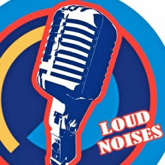 Loud Noises Episode 39