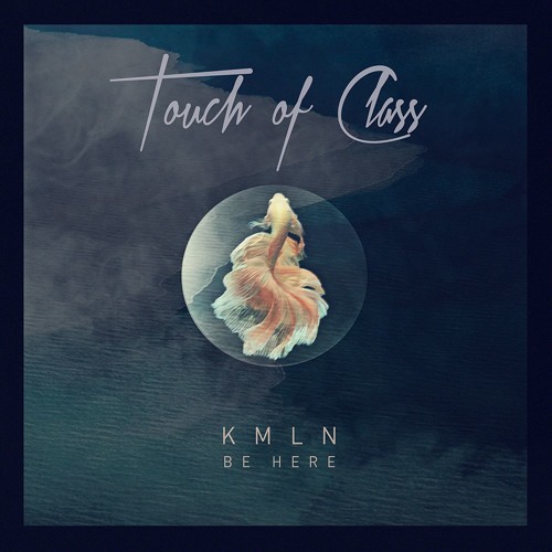 KMLN - 'BE HERE' EP [Touch Of Class]
