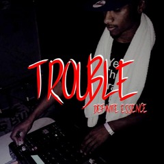 Trouble (Prod. By Definite Essence)