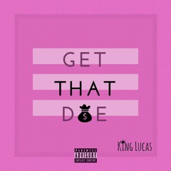 King Lucas - Get That Doe