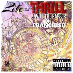 Life Is A Thrill - J Will X Franchise