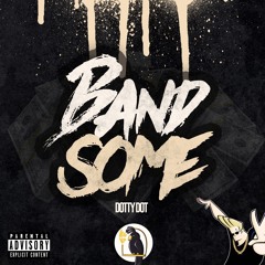 Dotty Dot - Bandsome prod. by CashMoneyAp