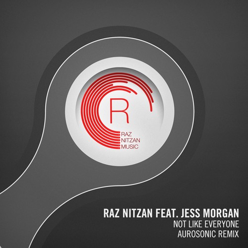 Raz Nitzan feat. Jess Morgan - Not Like Everyone (Aurosonic Remix)