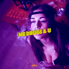 ME DRUGS & U // @SighRocSpliff