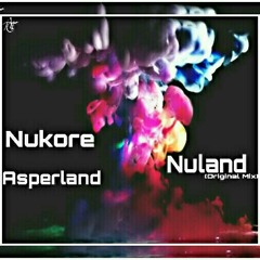 Asperland, Nukore - Nuland (Original Mix)*FREE DOWNLOAD*