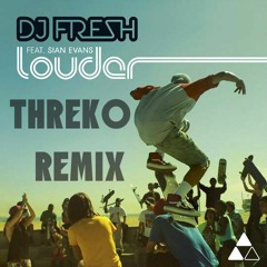 DJ Fresh - Louder (Flux Pavilion & Doctor P Remix) [Threko Remix]