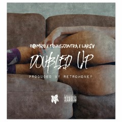 Doubled Up ft. R@mbo x Young Contra x Lar$ V (Prod. By Retro Money)