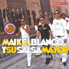 Anda y Pegate-Maykel Blanco y su Salsa Mayor.