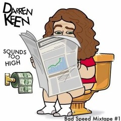 BAD SPEED MiXTAPE  #1 "SOUNDS TOO HIGH"