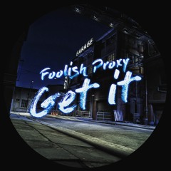 Foolish Proxy - Get It   (Prod Santos Santana)