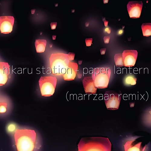 Hikaru Station - Paper Lantern (Marrzaan Remix)