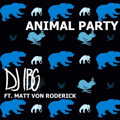 Animal Party Feat. Matt Von Roderick (Original Mix)