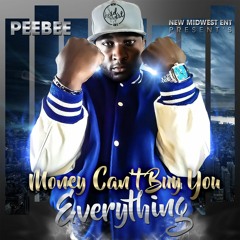 PeeBee Money  Cant Buy You Everything