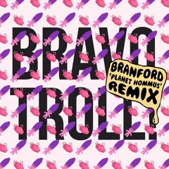 MATHAS - BRAVO TROLL (Branford 'Planet Hommus' Remix)