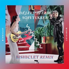 Sofi Tukker- Déjà Vu Affair (Bishiclet Remix)