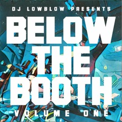 BELOW THE BOOTH (VOL ONE)