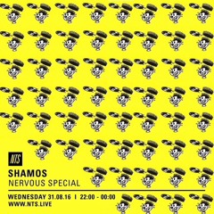 Shamos - Nervous Special (NTS 31.08.16)