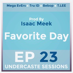 UCS Ep.23 - Favorite Day ft. Mega EvErs, Tru ID, Bebop, T.LEE