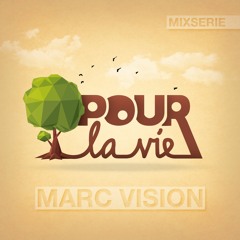 Pour La Vie MIxserie - Marc Vision