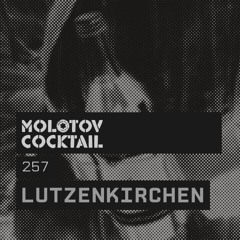 Molotov Cocktail 257 with Lutzenkirchen