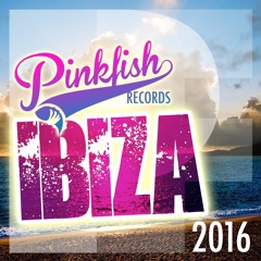 Pink Fish Records - Ibiza 2016 Compilation **PREVIEW DUE OUT SEPTEMBER 2016**