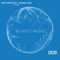 Alex Kentucky Feat. Zhanna Ona - Be Mine (Mr. Lopez Remix)